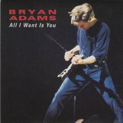 Bryan Adams : All I Want Is You